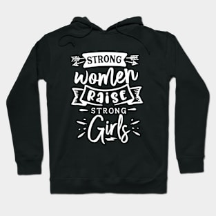 Strong Women Raise Strong Girls Motivational Quote Hoodie